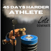 45 Days Harder Athlete (this is a ebook, its not connected to the app).