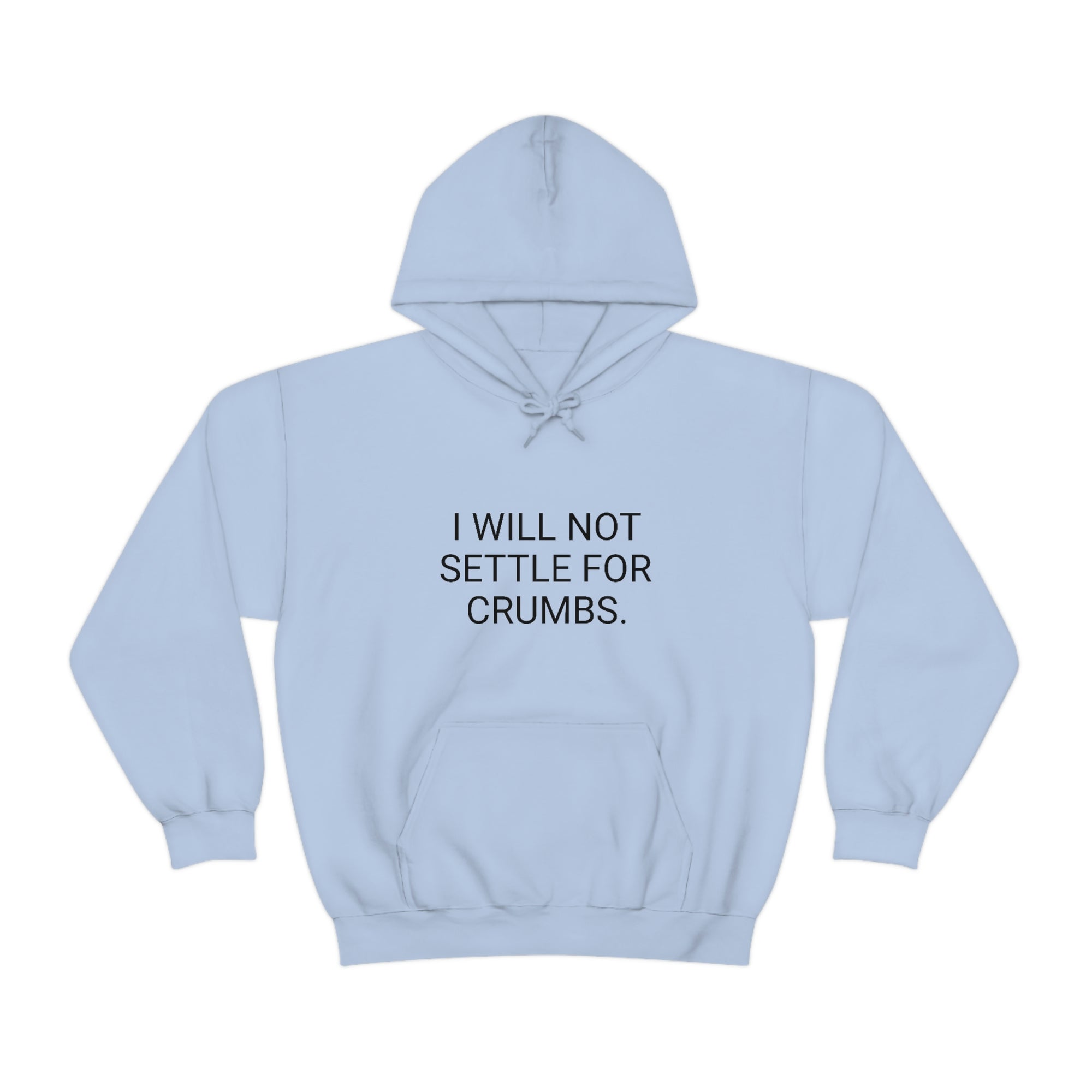 I WILL NOT SETTLE FOR CRUMBS Unisex Heavy Blend™